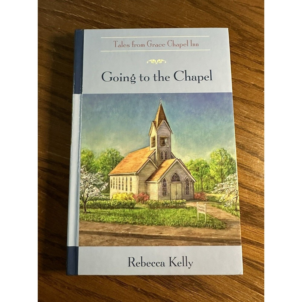 Going to the Chapel: Tales from Grace Chapel Inn by Rebecca Kelly Guideposts